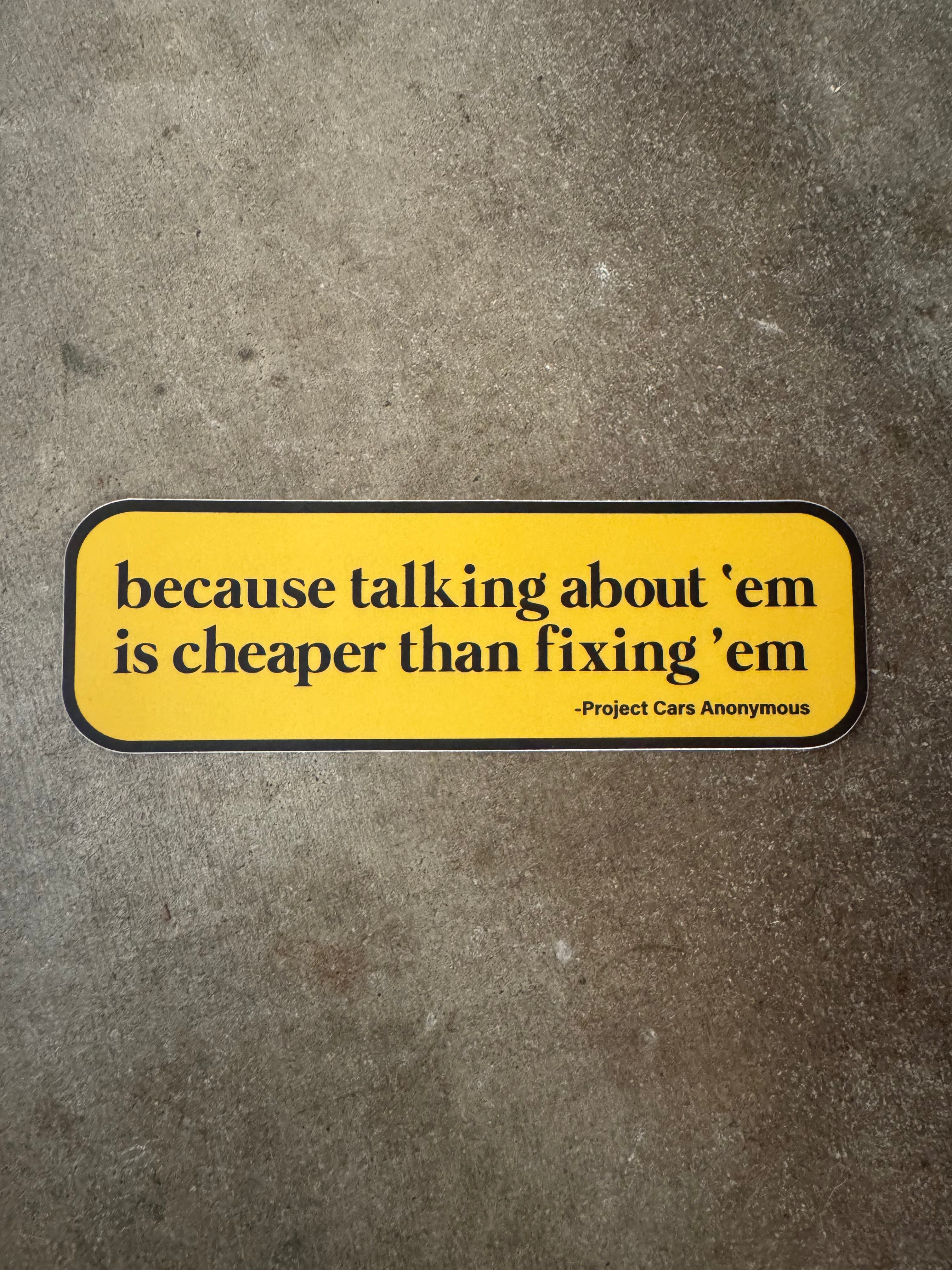 Because talking about 'em is cheaper than fixing 'em- PCA sticker