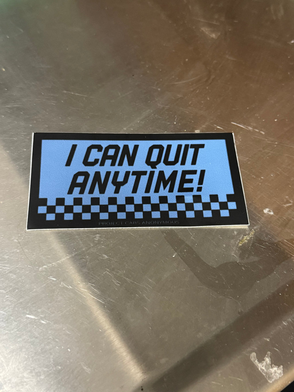 "I can quit anytime" sticker